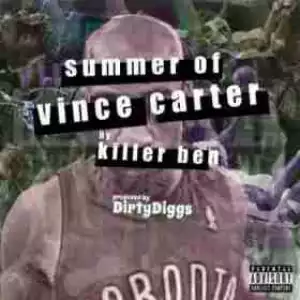 Summer Of Vince Carter BY Killer Ben X DirtyDiggs